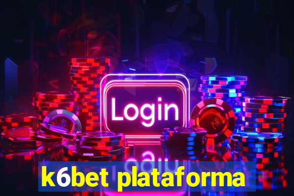 k6bet plataforma